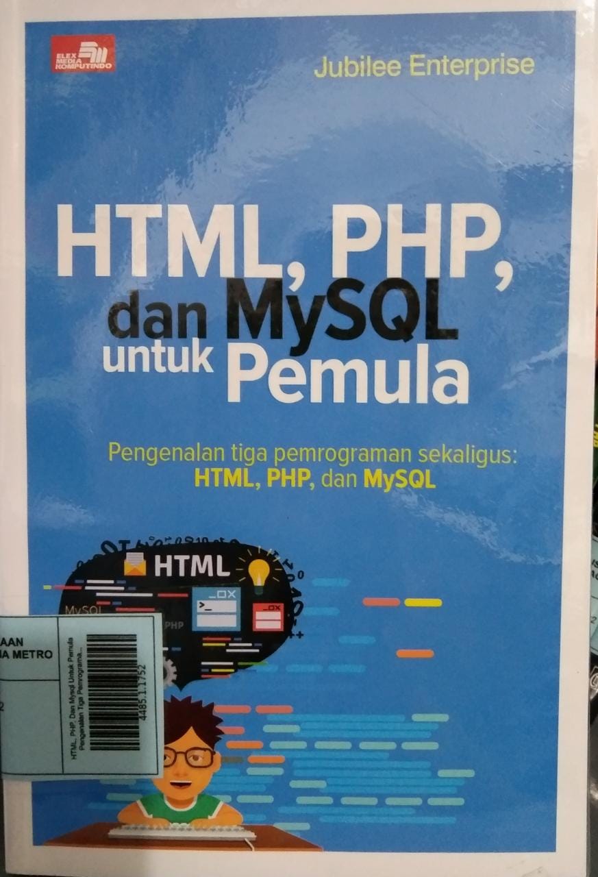 HTML, PHP, Dan Mysql Untuk Pemula Pengenalan Tiga Pemrograman Sekaligus HTML, PHP, Dan MySQL