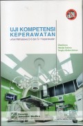 Uji Kompetensi Keperawatan. Untuk Nahasiswa D-3 Dan S-1 Keperawatan