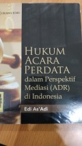 Hukum Acara Perdata dalam Perspektif Mdiasi ( ADR ) Di indonesia