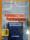 Administrasi Pembangunan pendekatan Konsep dan Implementasi
