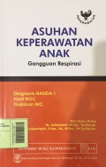 Asuhan Keperawatan Anak Diagnosis NANDA-1, Hasil NOC, Tindakan NIC : Gangguan Respirasi