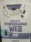 Buku Sakti Pemrograman WEB Seri PHP : Dilengkapi dengan Pengantar MySQL Database