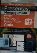 Menciptakan Presentasi Mengagumkan dengan Microsoft Power Point Anda
Menciptakan Presentasi Mengagumkan dengan Microsoft Power Point Anda
Menciptakan Presentasi Mengagumkan dengan Microsoft Power Point Anda