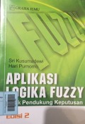 Aplikasi Logika Fuzzy Untuk Pendukung Keputusan
