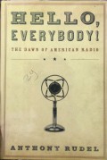 Hallo everybody: the dawn of american radio
