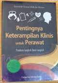 Pentingnya ketrampilan klinis untuk perawat : panduan langkah demi langkah