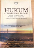 Hukum Administrasi Negara Dalam Pengelolaan Sumber Daya Alam Dan Energi Berbasis Lingkungan