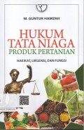 HUKUM TATA NIAGA PRODUK PERTANIAN HAKIKAT,URGENSI,DAN PERTANIAN