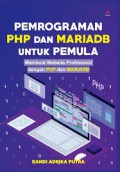 Pemrograman PHP dan Mariadb untuk Pemula : Membuat Website Profesional dengan PHP dan Mariadb